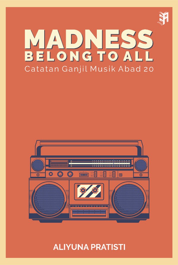Madness Belong To All Catatan Ganjil Musik Abad 20 (Paperback)