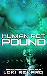 Human Pet Pound by Loki Renard