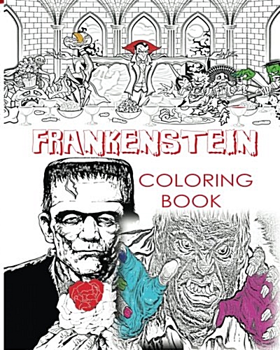 Frankenstein Coloring Book for Creative Adults: Color Victor Frankenstein, Bride of Frankenstein, Frankenstein Mary Shelley, Stress Free Adult Coloring Book and Mandalas of Monster Frankenstein, Halloween, Horror Costumes, for Men, Women: Teenage Boys ...