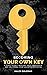 Becoming Your Own Key: A Gu...