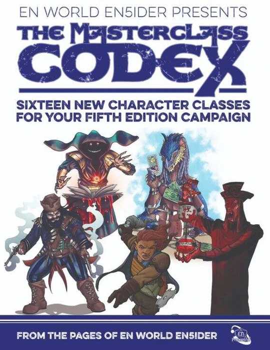 The Masterclass Codex: Sixteen New Character Classes For Your Fifth Edition Campaign