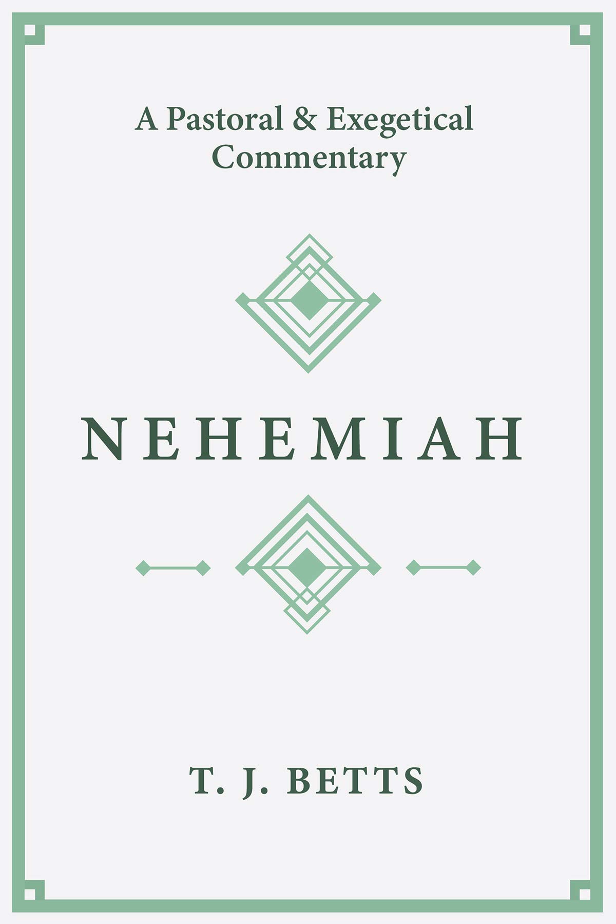 Nehemiah: A Pastoral and Exegetical Commentary (Kindle Edition)