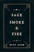 Sage, Smoke & Fire