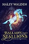 Ballad of Stallions (A Witness Tree Chronicles Novella) Ballad of Stallions (A Witness Tree Chronicles Novella)
