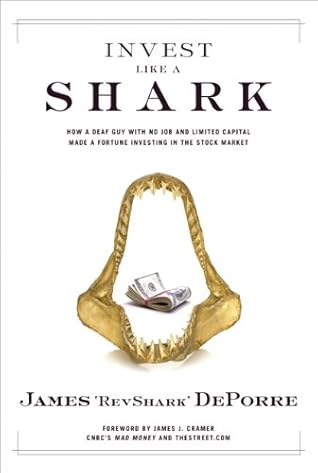 Invest Like a Shark: How a Deaf Guy with No Job and Limited Capital Made a Fortune Investing in the Stock Market