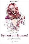 Ești un om frumos!
