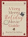 A Very Merry Holiday Movie Guide by Rachel McMillan