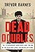 Dead Doubles: The Portland Spy Ring and the Hunt for the KGB's Greatest Illegals