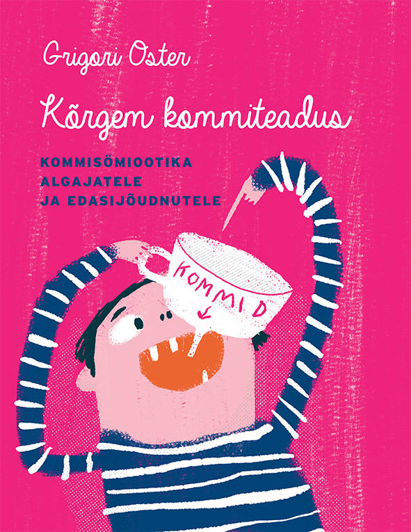 Kõrgem kommiteadus: kommisömiootika algajatele ja edasijõudnutele (Hardcover)