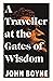 A Traveller at the Gates of Wisdom