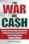 The War on Cash: ...