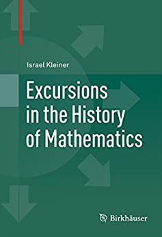 Excursions in the History of Mathematics (Operator Theory, Advances and Applications)