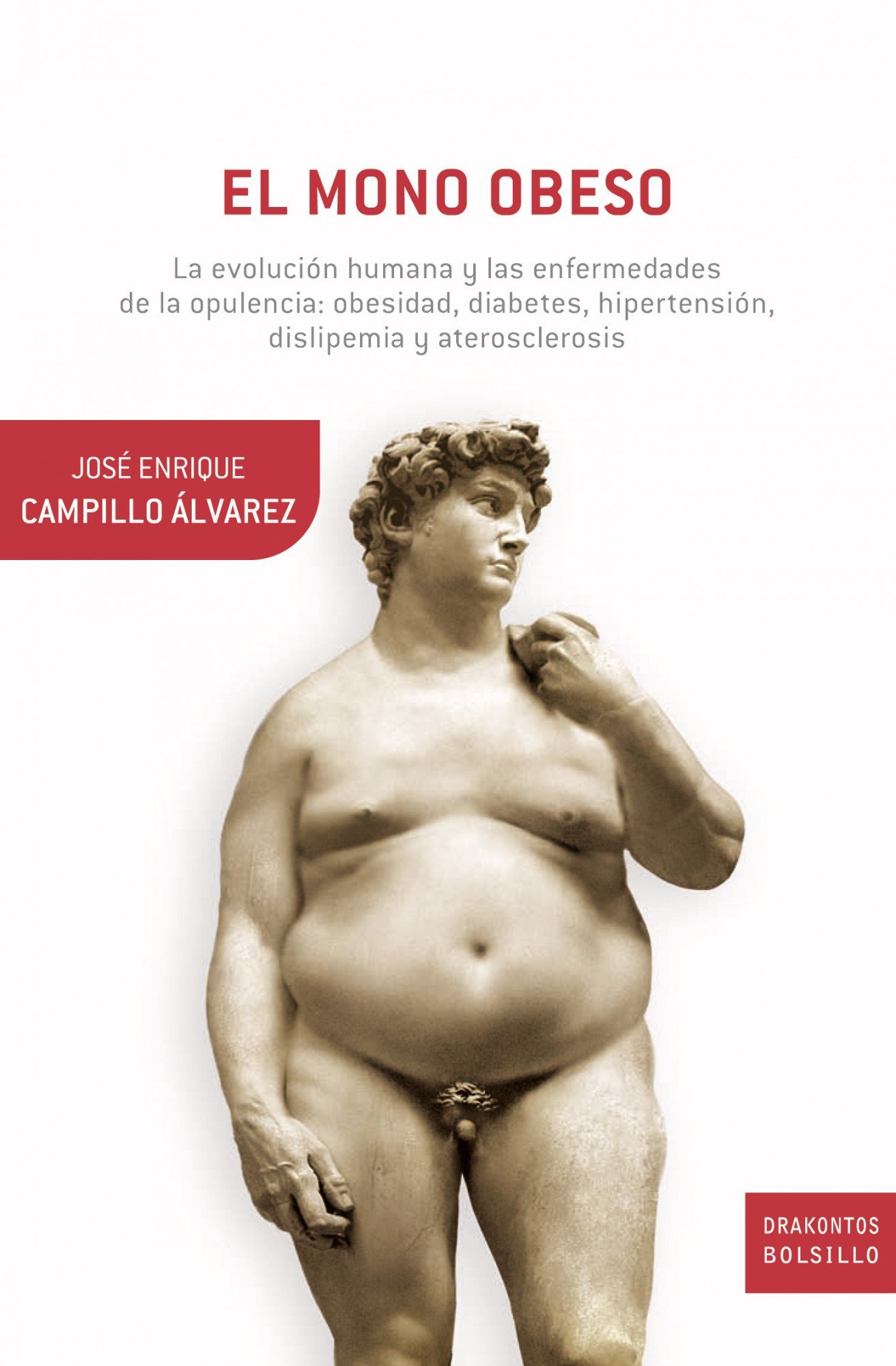 El mono obeso: La evolución humana y las enfermedades de la opulencia: diabetes, hipertensión (Kindle Edition)