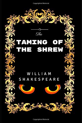 The Taming of the Shrew: By William Shakespeare - Illustrated