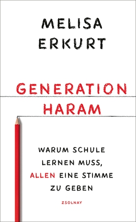 Generation Haram: Warum Schule lernen muss, allen eine Stimme zu geben (Hardcover)