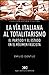 La vía italiana al totalitarismo. Partido y estado en el régi... by Emilio Gentile