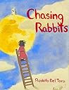 Chasing Rabbits by Rodolfo Del Toro