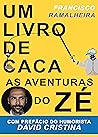 Um Livro de Caca - As Aventuras do Zé by Francisco Ramalheira