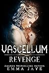 Vascellum Revenge by Emma Jaye Vascellum Revenge by Emma Jaye