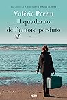 Il quaderno dell'amore perduto by Valérie Perrin
