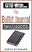 GTD With The Bullet Journal: Using your favorite journaling tool with the world's best productivity method