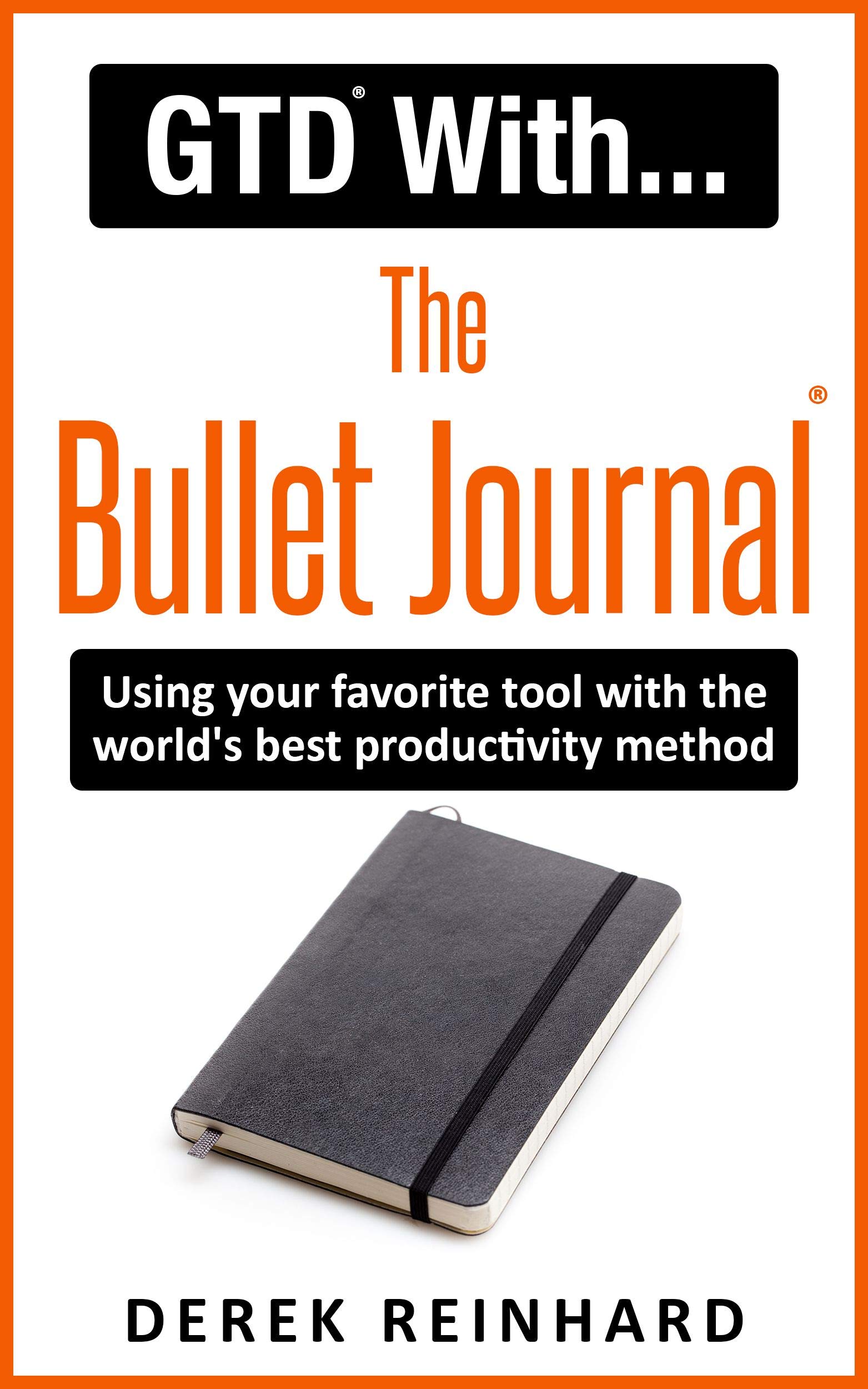 GTD With The Bullet Journal: Using your favorite journaling tool with the world's best productivity method (Kindle Edition)