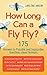 How Long Can a Fly Fly?: 175 Answers to Possible and Impossible Questions about Animals