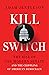 Kill Switch: The Rise of th...