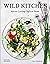 Wild Kitchen: Nature-Loving Chefs at Home