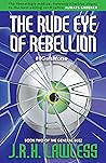 The Rude Eye of Rebellion by J.R.H. Lawless
