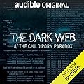 The Dark Web, Episode 8: The Child Porn Paradox