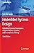Embedded System Design: Embedded Systems Foundations of Cyber-Physical Systems, and the Internet of Things