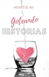 Goteando historias by Montse R.D.