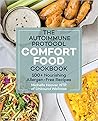 The Autoimmune Protocol Comfort Food Cookbook: 100+ Nourishing Allergen-Free Recipes 1st Edition