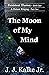 The Moon of My Mind (Persis...