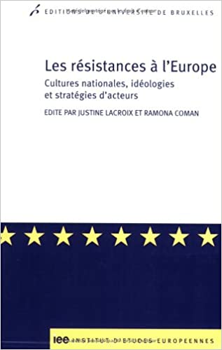 Les résistances à l'Europe : Cultures nationales, idéologies et stratégies d'acteurs
