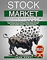 Stock Market For Beginners: The Ultimate guide to create a Passive income for Living. Strategies to Easily and profitably invest in Stocks, Forex, Swing, Options, and Day Trading Stock Market For Beginners: The Ultimate guide to create a Passive income for Living. Strategies to Easily and profitably invest in Stocks, Forex, Swing, Options, and Day Trading