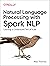 Natural Language Processing with Spark NLP by Alex Thomas