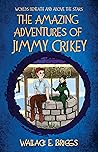 The Amazing Adventures of Jimmy Crikey by Wallace E. Briggs The Amazing Adventures of Jimmy Crikey by Wallace E. Briggs