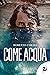Come acqua