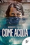 Come acqua by Roberto Chilosi