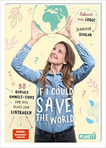 If I could save the world - 50 geniale Umwelt-Tipps