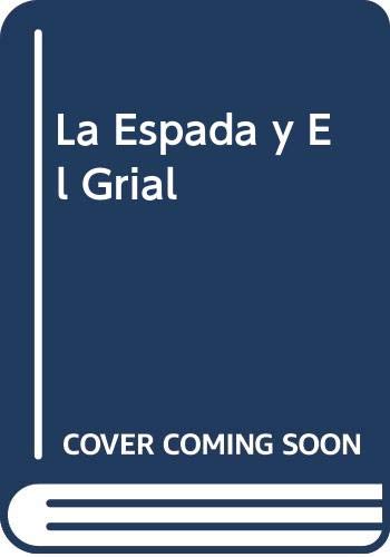 La Espada y El Grial (Spanish Edition)