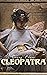 Cleopatra: A Romantic Saga