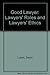 The Good Lawyer: Lawyers' Roles and Lawyers' Ethics