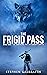 The Frigid Pass: Book One In Surviving The Aftermath Series