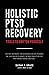 Holistic PTSD Recovery: Too...