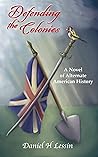 Defending the Colonies by Daniel H. Lessin