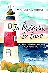 Tu historia, tu faro : Un camino para reconciliarte con tu pasado. (Spanish Edition) Book cover for Tu historia, tu faro : Un camino para reconciliarte con tu pasado. (Spanish Edition)