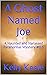 A Ghost Named Joe: A Haunte...